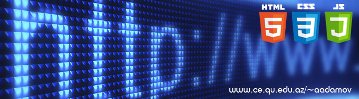 Web Programming and Design cource | Assoc.Prof. Abzetdin Adamov | Computer Engineering Department | Qafqaz University